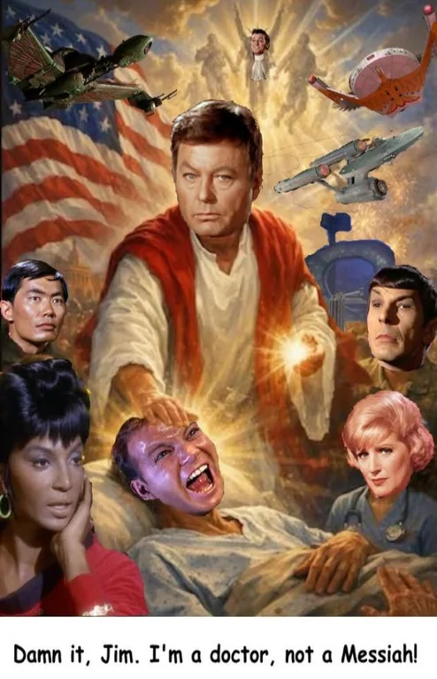 For God's sake, Jim, I'm a doctor, not a false messiah!