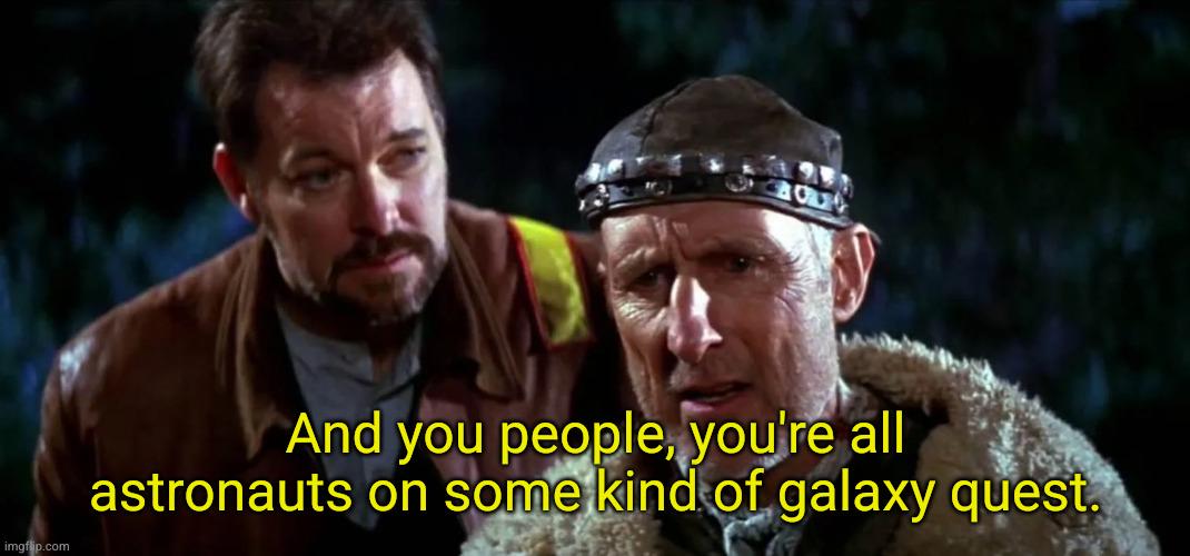 You're all astronauts, fighting some kind of Star Wars.