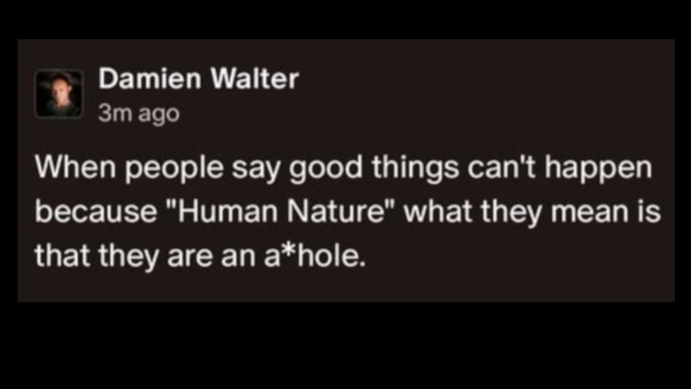 "but human nature"