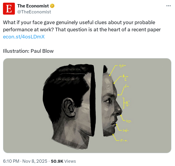The Economist on using phrenology for hiring and lending decisions: "Some might argue that face-based analysis is more meritocratic" […] "For people without access to credit, that could be a blessing"