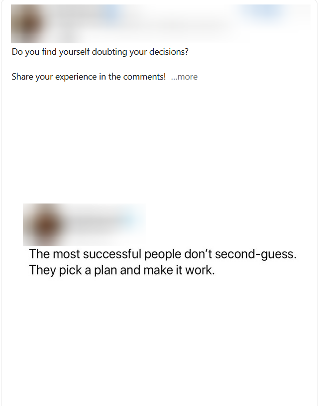 Successful People don't second-guess, they just modify their plans when appropriate.