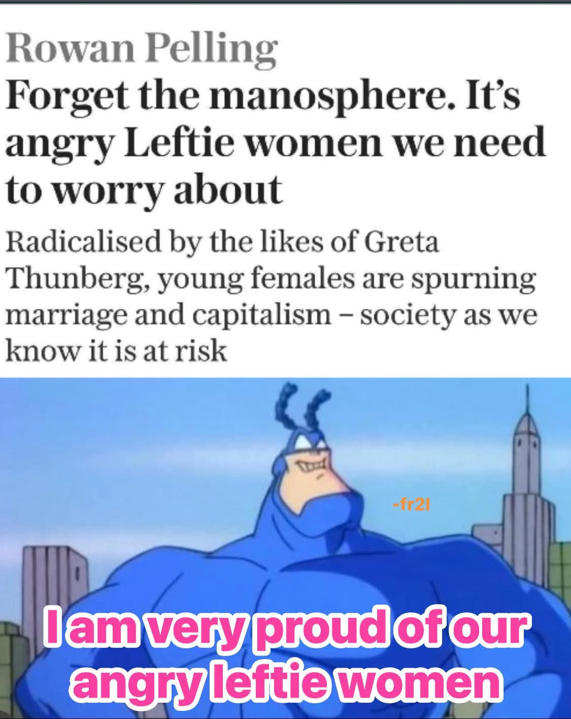 the fear they strike into mediocre men is an inspiration