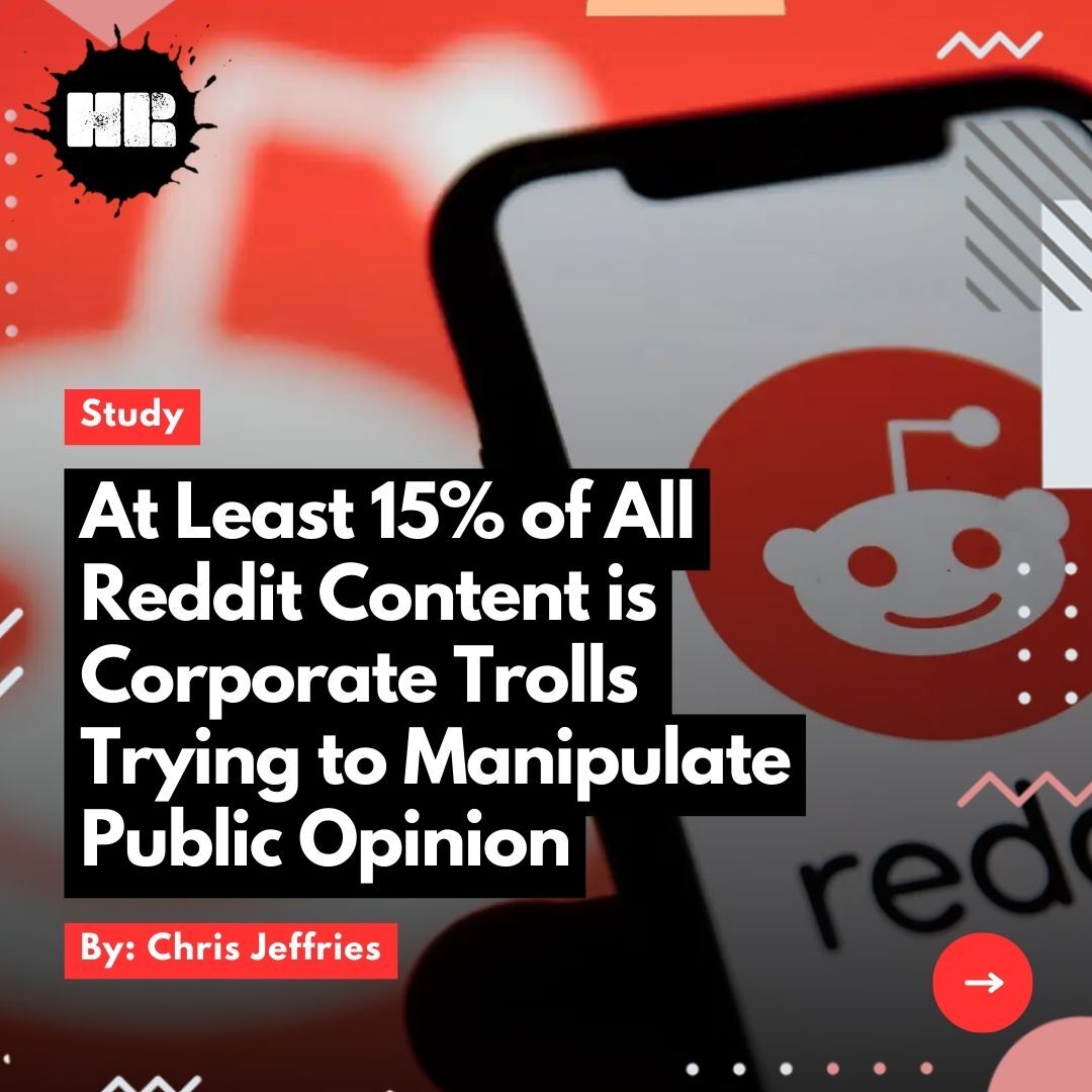 Study: At Least 15% of All Reddit Content is Corporate Trolls Trying to Manipulate Public Opinion